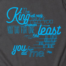 Load image into Gallery viewer, Close up of Charcoal t shirt with Matthew 25:40 printed in light blue