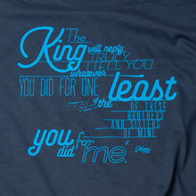 Load image into Gallery viewer, Close up of Matthew 25:40 printed in light blue on navy t shirt