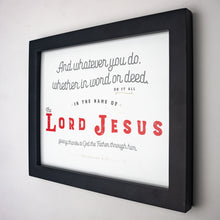 Load image into Gallery viewer, Colossians 3:17 printed in red, gray and tan on white fine art paper in black frame