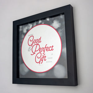 Every good and perfect gift is from above, James 1:17, on fine art metallic paper in black frame