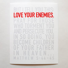 Load image into Gallery viewer, Matthew 5:44-45, Love your enemies in red, other type in gray. Printed on fine art paper.