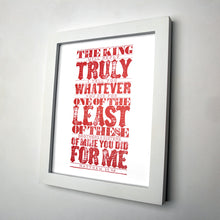 Load image into Gallery viewer, Matthew 25:40 printed in red in bold, rustic and western style on white art paper in white frame.