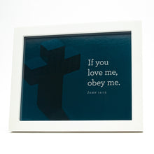 Load image into Gallery viewer, John 14:15, If you love me, obey me. Printed on blue cross background in white frame