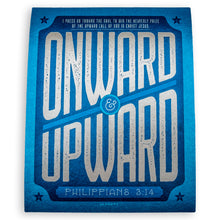 Load image into Gallery viewer, Print with bold Onward and Upward graphic and Philippians 3:14 printed in blue and white